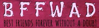 Best Friends Forever Without a Doubt